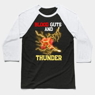 Blood,Guts and Thunder Baseball T-Shirt